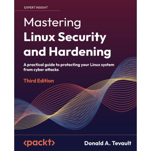 Mastering Linux Security And Hardening - Third Edition