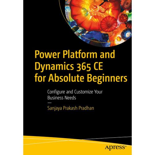 Power Platform And Dynamics 365 Ce For Absolute Beginners