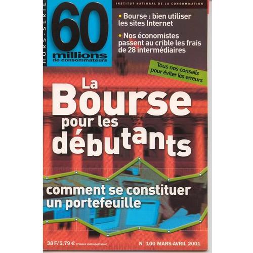 60 Millions De Consommateurs Hors-Série  N° 100 : La Bourse Pour Les Débutants