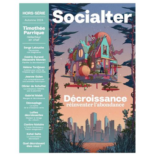 Socialter, Hors-Série N° 18 _ Décroissance : Réinventer L'abondance / Timothée Parrique, Rédacteur En Chef (Revue 178 Pages ; Automne 2024)