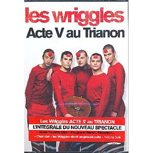 Les Wriggles - Acte V Au Trianon