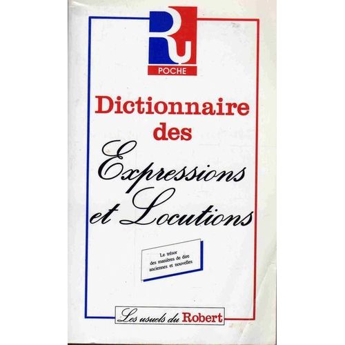 Dictionnaire Des Expressions Et Locutions - Le Trésor Des Manières De Dire Anciennes Et Nouvelles