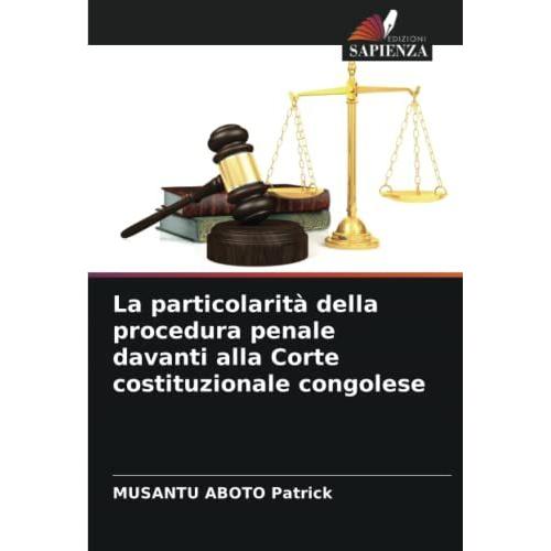 La Particolarità Della Procedura Penale Davanti Alla Corte Costituzionale Congolese
