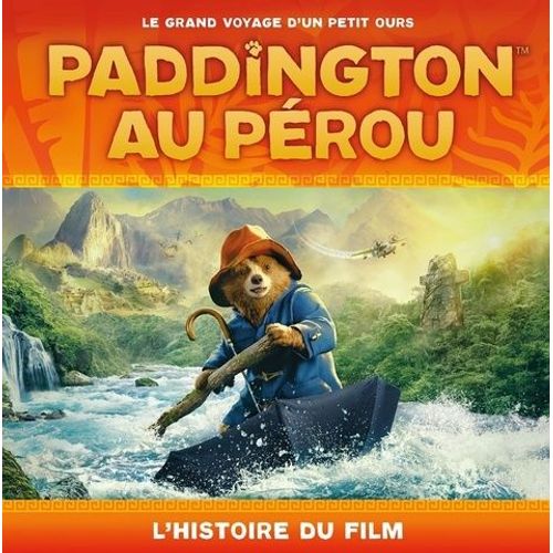 Les Aventures De Paddington - Tome - Paddington Au Pérou - L'histoire Du Film