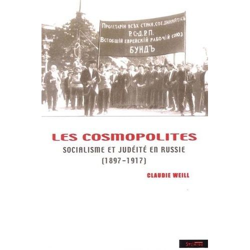 Les Cosmopolites - Socialisme Et Judéité En Russie (1897-1917)