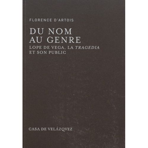 Du Nom Au Genre - Lope De Vega, La Tragedia Et Son Public