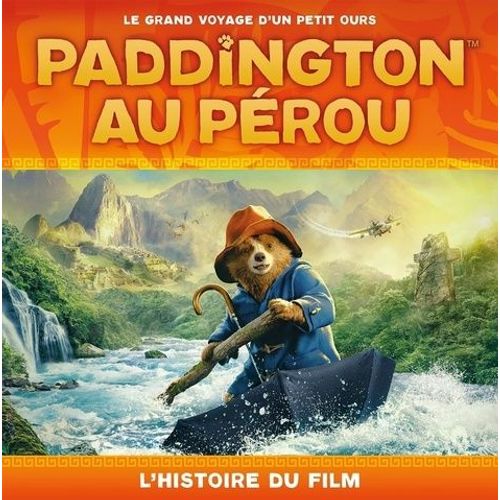 Les Aventures De Paddington - Paddington Au Pérou - L'histoire Du Film