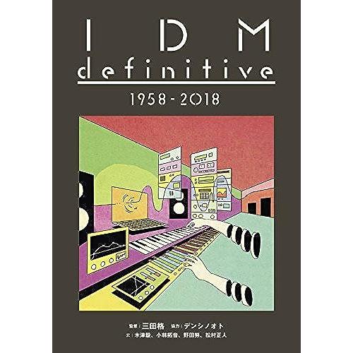 Idm Definitive 1958 - 2018 (Ele-King Books)