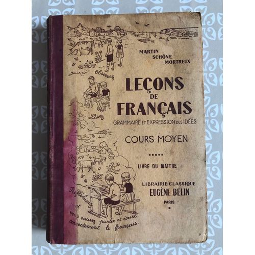 Livre D École Ancien ( 1931 ) Leçons De Français, Grammaire Et Expression Des Idées, Cours Moyen - Martin, Shone ; Mortreux - Eugène Belin - .