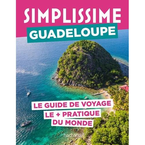 Simplissime Guadeloupe - Le Guide De Voyage Le + Pratique Du Monde