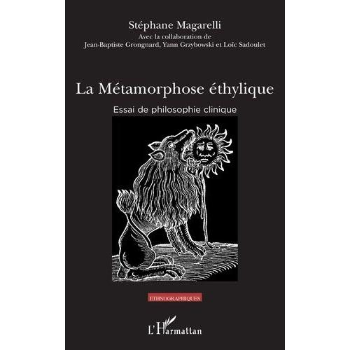 La Métamorphose Éthylique - Essai De Philosophie Clinique