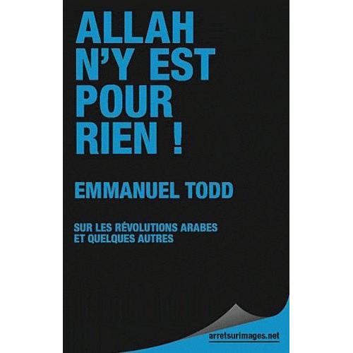 Allah N'y Est Pour Rien ! - Sur Les Révolutions Arabes Et Quelques Autres