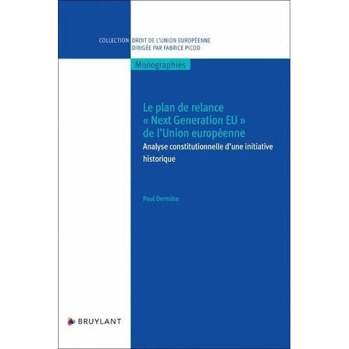 Le Plan De Relance "Next Generation Eu" De L'union Européenne - Analyse Constitutionnelle D'une Initiative Historique