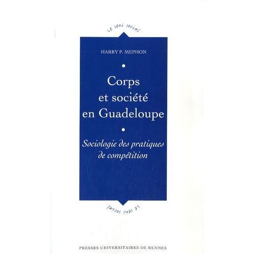 Corps Et Société En Guadeloupe - Sociologie Des Pratiques De Compétition