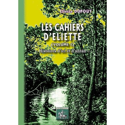 Les Cahiers D'eliette Tome 1 - Histoires D'ici Et D'antan