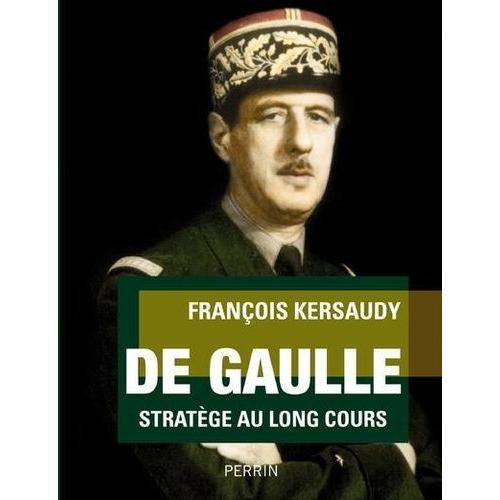 De Gaulle - Stratège Au Long Cours