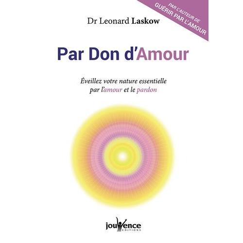 Par Don D'amour - Eveillez Votre Nature Essentielle Par L'amour Et Le Pardon