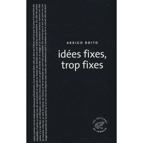 Idées Fixes, Trop Fixes