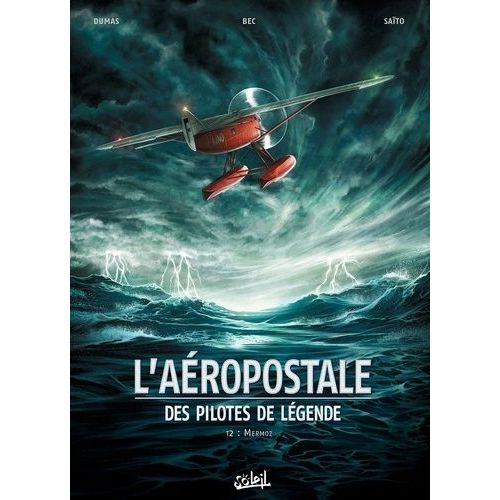 L'aéropostale, Des Pilotes De Légende - Tome 2 - Mermoz