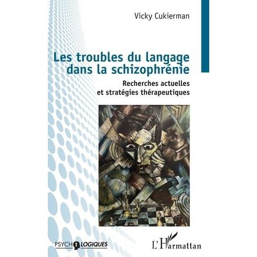 Les Troubles Du Langage Dans La Schizophrénie - Recherches Actuelles Et Stratégies Thérapeutiques