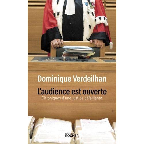 L'audience Est Ouverte - Chroniques D'une Justice Défaillante