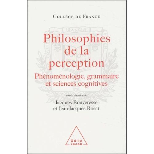 Philosophies De La Perception - Phénoménologie, Grammaire Et Sciences Cognitives