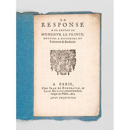 La Response À La Lettre De Monsieur Le Prince Envoyée À Messieurs Du Parlement De Bordeaux [ Edition Originale ]