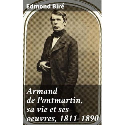 Armand De Pontmartin, Sa Vie Et Ses Oeuvres, 1811-1890