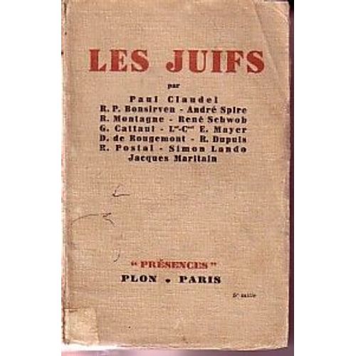 Les Juifs. Par Paul Claudel - R.P. Bonsirven - André Spire - R. Montagne - René Schwob - G. Cattaui - Lnt C E. Mayer - D. De Rougemont - R. Dupuis - R. Postal - Simon...