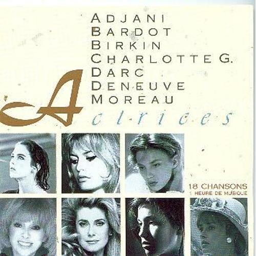 Actrices : Adjani / Bardot / Birkin / Charlotte Gainsbourg / Mireille Darc / Deneuve / Moreau (18 Chansons)