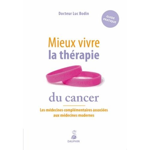Mieux Vivre La Thérapie Du Cancer - Les Médecines Complémentaires Associées Aux Médecines Modernes