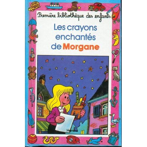 Les Crayons Enchantes De Morgan