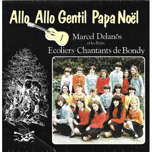 Marcel Delanos Et Les Petits Ecoliers Chantants De Bondy : Allo Allo Gentil Papa Noel (Marcel Delanos) / Allo Marcel (Marcel Delanos)