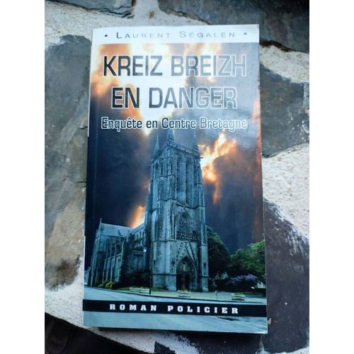 Laurent Ségalen: " Kreiz Breizh En Danger " Enquête En Centre Bretagne- Ouest & Cie Editions - 10/10/2013 - Poche - Policier Régionaliste - Référence : 9782364280403;