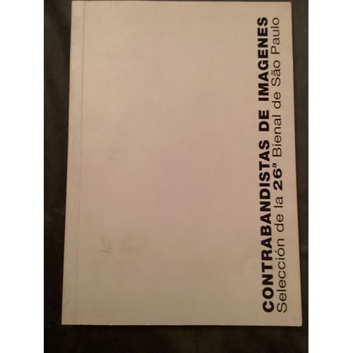 Contrabandistas De Imagenes / Selección De La 26a Bienal De São Paulo
