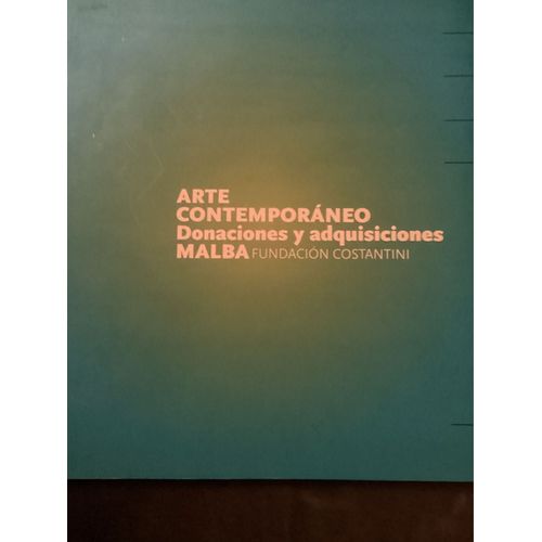 Arte Contempor?neo Donaciones Y Adquisiciones Malba / Fundación Costantini 