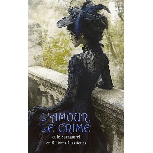 L'amour, Le Crime Et Le Surnaturel En 8 Livres Classiques