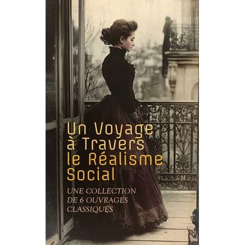 Un Voyage À Travers Le Réalisme Social : Une Collection De 6 Ouvrages Classiques