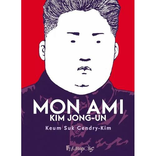 Mon Ami Kim Jong-Un