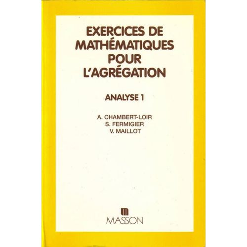 Exercices De Mathématiques Pour L'agrégation, Analyse Tome 1 - Exercices De Mathématiques Pour L'agrégation, Analyse