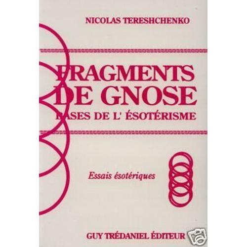 Bases De L'ésotérisme - Fragments De Gnose, Essais Ésotériques