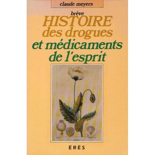 Breve Histoire Des Drogues Et Medicaments De L'esprit