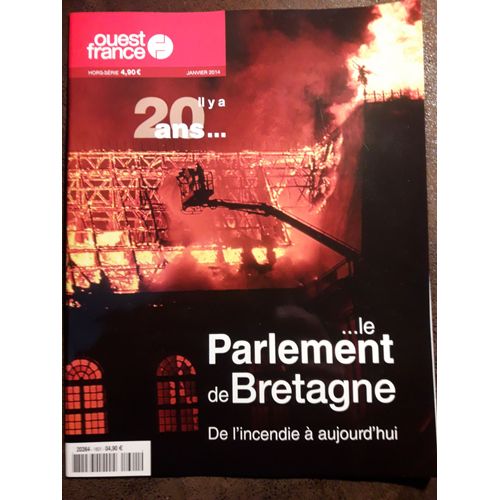 Ouest France Hors Série Janvier 2014 Il Y A 20 Ans ... Le Parlement De Bretagne De L'incendie À Aujourd'hui