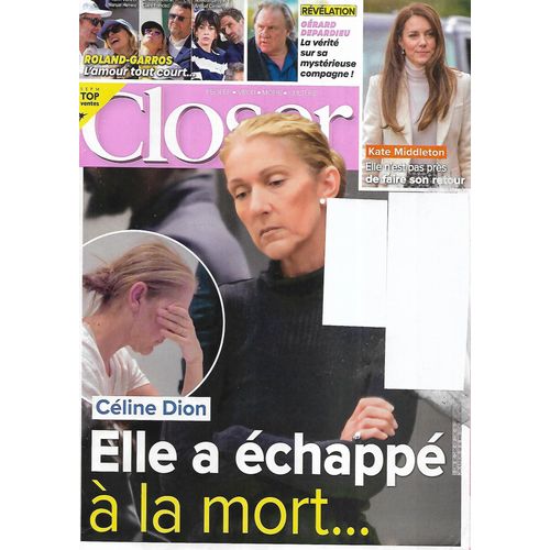 Closer N°990 31/05/2024 Céline Dion/ Roland-Garros/ Kate Middleton/ Gérard Depardieu/ Sébastien Cauet/ Sharon Stone/ Pamela Anderson