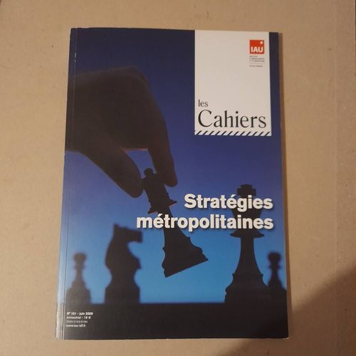 Stratégies Métropolitaines - Les Cahiers De L'institut D'aménagement Et D'urbanisme. Île De France N°151
