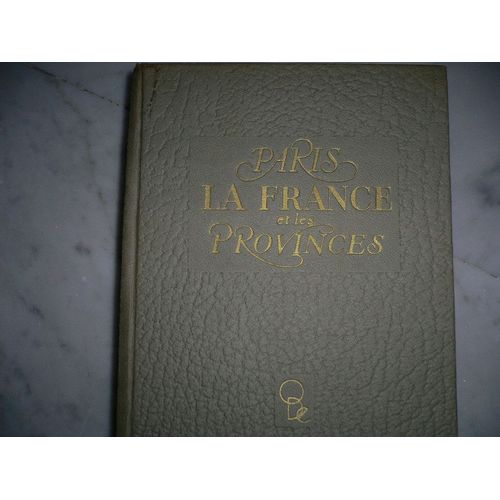 La France Paris Et Les Provinces. Textes De Roger Roumagnac Gastronomie De Pierre Andrieu. Illustrations De Beuville, Fircsa, Pilon, Grau Sala, De Sainte-Croix