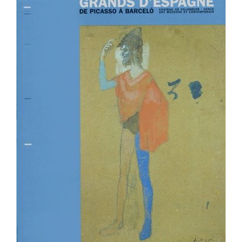 Grands D'espagne De Picasso A Barcelo - Exposition Presentee Au Chateau De Villeneuve Du 27 Juin Au 31 Octobre 1999