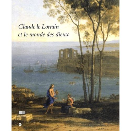 Claude Le Lorrain Et Le Monde Des Dieux