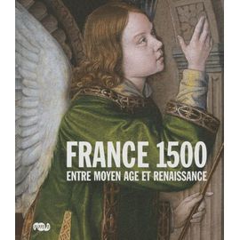 France 1500 - Entre Moyen Age Et Renaissance