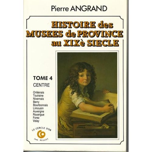 Histoire Des Musées De Province Au 19° Siècle T. 4, Centre